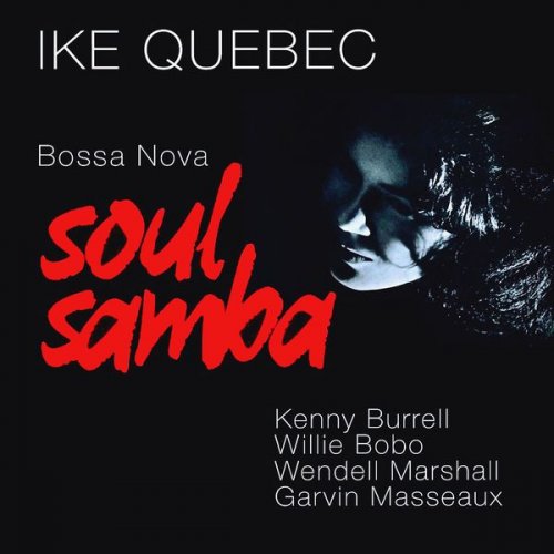 Ike Quebec - Bossa Nova Soul Samba (Remastered) (1962/2018) [Hi-Res]