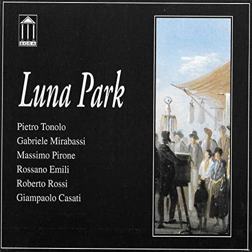 Pietro Tonolo, Gabriele Mirabassi, Massimo Pirone, Rossano Emili, Roberto Rossi, Giampaolo Casati - Luna Park (2000)