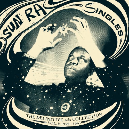Sun Ra - Singles - The Definitive 45s Collection - Vol. I: 1952-1961 (2016) [Hi-Res]