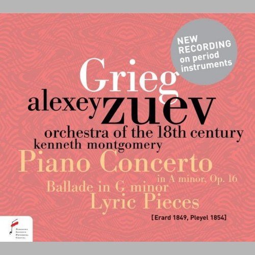 Alexey Zuev, Orchestra of the Eighteenth Century, Kenneth Montgomery - Grieg - Piano Concerto a-moll op.16 (2017)