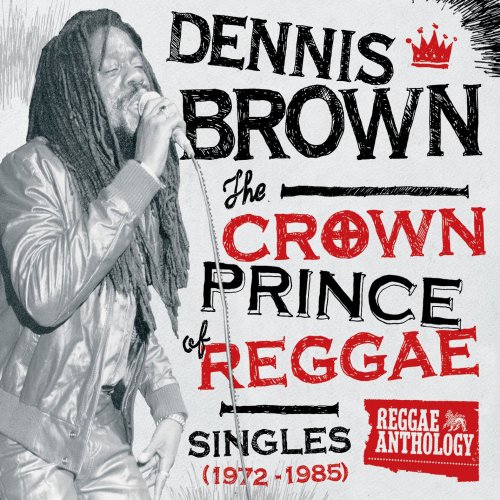 Dennis Brown - Reggae Anthology: Dennis Brown - Crown Prince of Reggae - Singles (1972-1985) (2010)