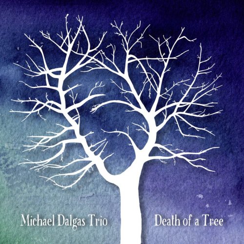 Michael Dalgas Trio - Death of a Tree (2020)