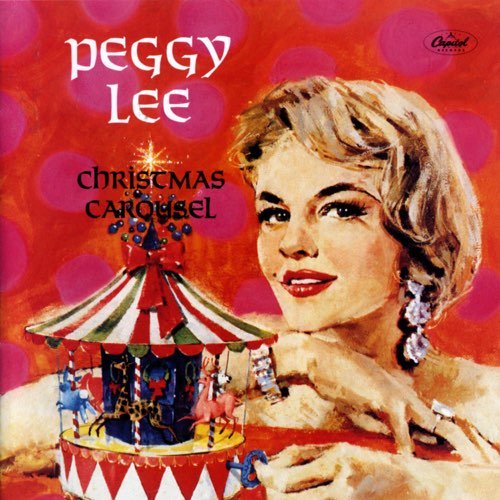 Peggy Lee - Christmas Carousel! (Remastered) (1960/2018) [Hi-Res]