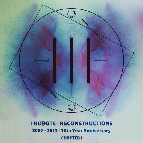 VA - I-Robots - Reconstructions - 10th Year Anniversary, Chapter 1 (2018)