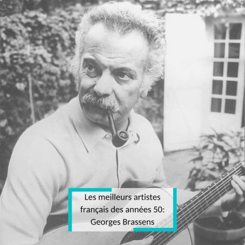 Georges Brassens - Les meilleurs artistes français des années 50: Georges Brassens (2020)