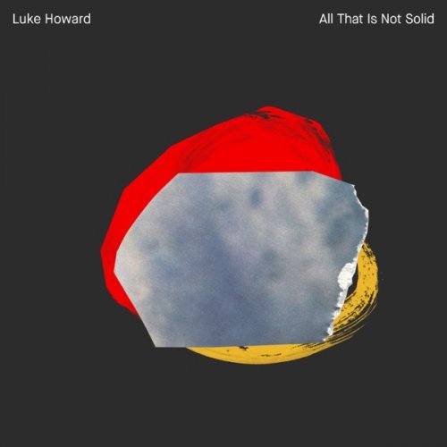 Luke Howard - All That Is Not Solid (2020) [Hi-Res]