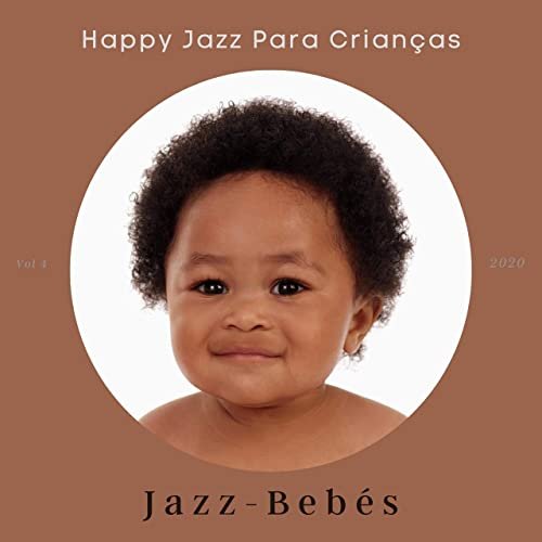 Jazz-Bebés - Happy Jazz para Crianças, Vol. 4 (2020)