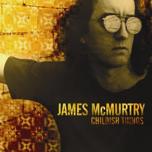 James McMurtry - Childish Things (2005)