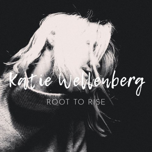Katie Wellenberg - Root To Rise (2020)