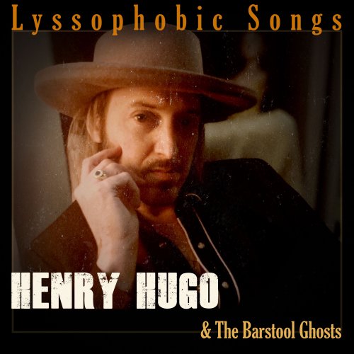 Henry Hugo and The Barstool Ghosts - Lyssophobic Songs (2020)