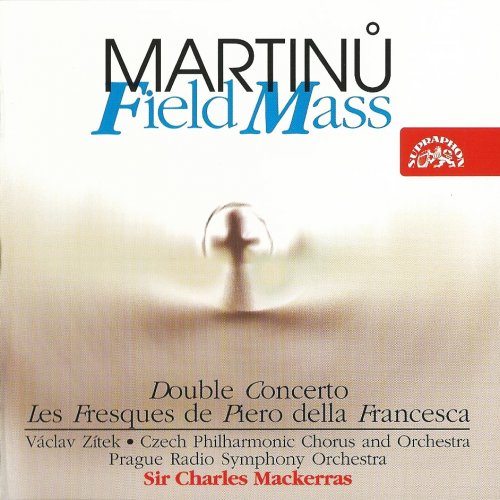 Sir Charles Mackerras - Martinu: Field Mass, Double Concerto, Les Fresques de Piero della Francesca (1997)