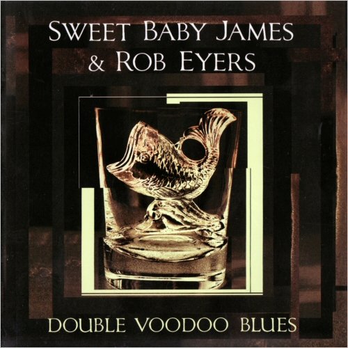 Sweet Baby James & Rob Eyres - Double Voodoo Blues (2010) [CD Rip]