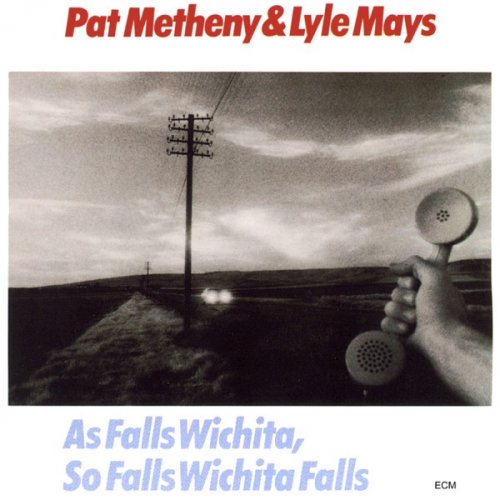 Pat Metheny & Lyle Mays - As Falls Wichita, So Falls Wichita Falls (Remastered) (2020) [Hi-Res]