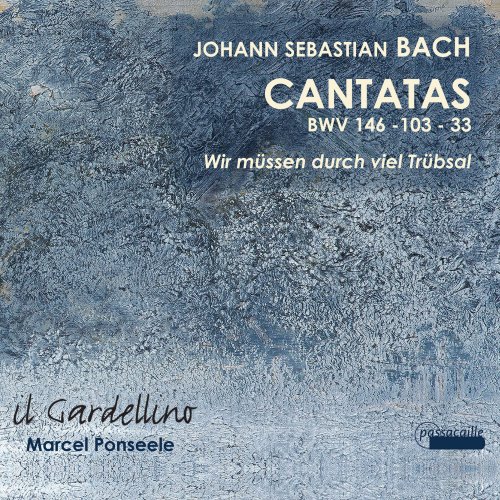 Il Gardellino, Marcel Ponseele - JS Bach: Cantatas 146, 103 & 33 (2014)