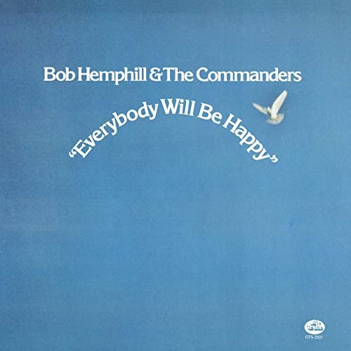 Bob Hemphill & The Commanders - Everybody Will Be Happy (1973/2020)