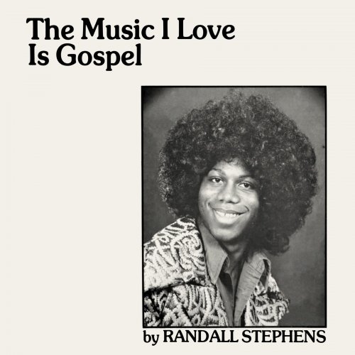 Randall Stephens - The Music I Love Is Gospel (2020)