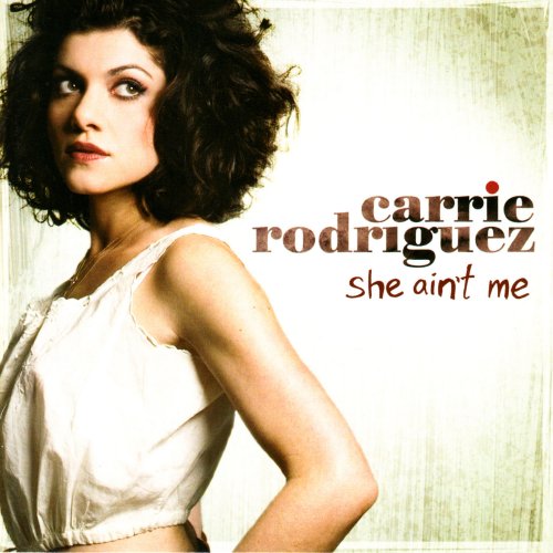 Carrie Rodriguez - She Ain't Me (2009)
