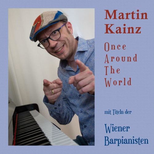 Martin Kainz - Once Around the World Mit Titeln Der Wiener Barpianisten (2020)