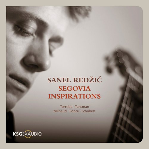 Sanel Redzic - Torroba, Tansman, Milhaud, Ponce & Schubert: Segovia Inspirations (2014)