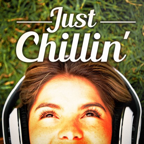 Just Chillin' (Chillout and Lounge Music for Staying Zen and Laidback) (2014)