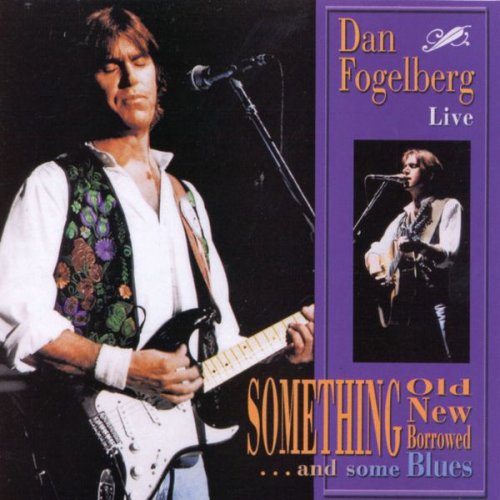 Dan Fogelberg - Live - Something Old, New, Borrowed ... And Some Blues (2000)