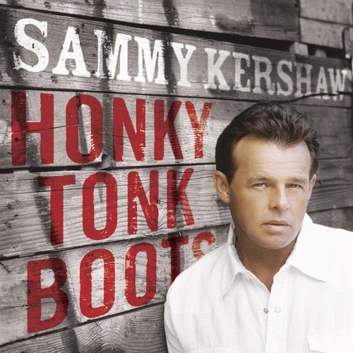 Sammy Kershaw - Honky Tonk Boots (2006)