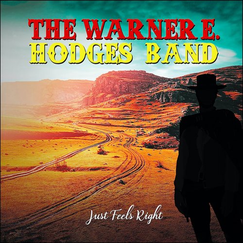 The Warner E. Hodges Band, Dan Baird, Max Abrams - Just Feels Right (2020)
