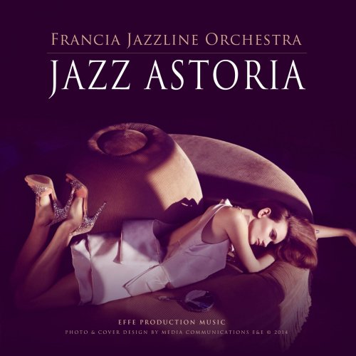 Francia Jazzline Orchestra - Jazz Astoria (2014)