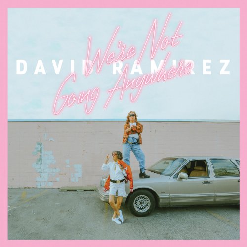 David Ramirez - We're Not Going Anywhere (2017) [Hi-Res]