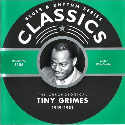 Tiny Grimes - Blues & Rhythm Series 5106: The Chronological Tiny Grimes 1949-1951 (2004)