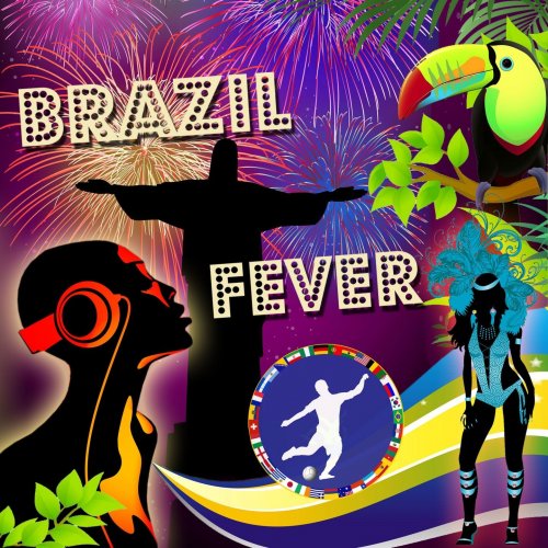 Brazil Football Fever (Finest Brasil Latin House and Samba Beats) (2014)