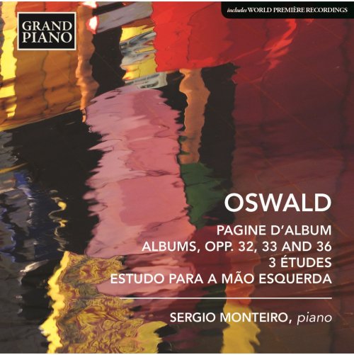 Sergio Monteiro - Oswald: Works for Piano (2015) [Hi-Res]