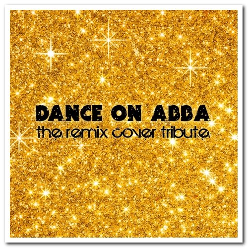 VA - Dance On Abba - The Remix Cover Tribute & Remix Cover Collection Vol. 2 (2012/2017)