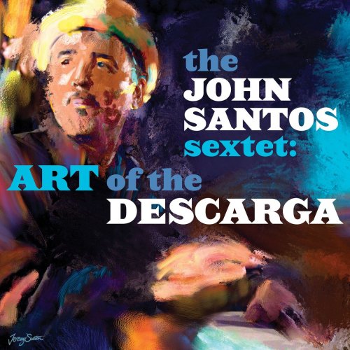 The John Santos Sextet - Art Of The Descarga (2020) [Hi-Res]