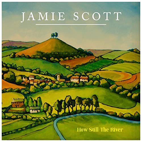 Jamie Scott - How Still the River (2020) Hi Res