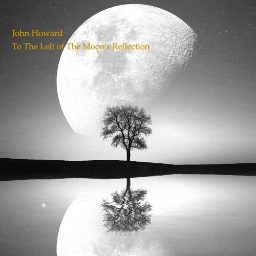 John Howard - To the Left of the Moon's Reflection (2020) [Hi-Res]
