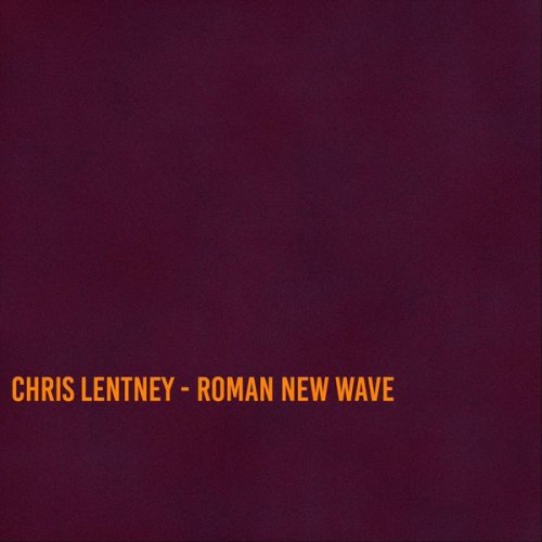 Chris Lentney - Roman New Wave (2020)