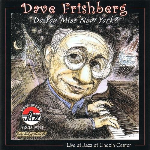 Dave Frishberg ‎– Do You Miss New York? Live at Jazz at Lincoln Center (2003) FLAC