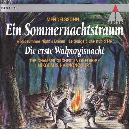 Chamber Orchestra of Europe, Nikolaus Harnoncourt - Mendelssohn - Ein Sommernachtstraum / Die erste Walpurgisnacht (1993)
