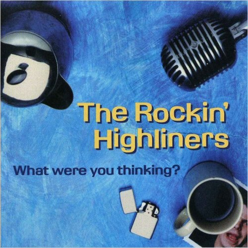 The Rockin' Highliners - What Were You Thinking? (1997) [CD Rip]