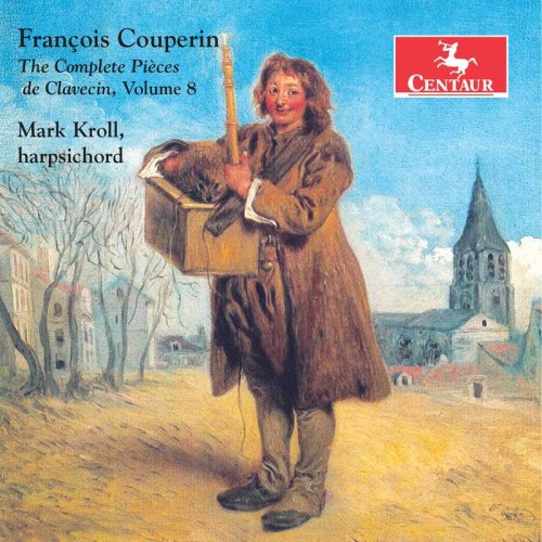 Mark Kroll - Couperin: The Complete Pièces de clavecin, Vol. 8 (2020)