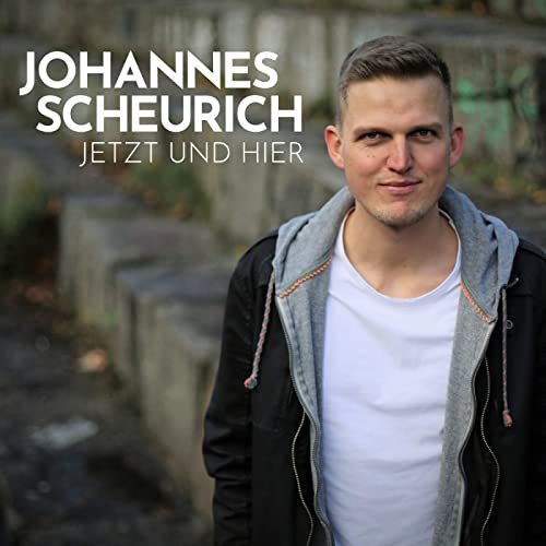 Johannes Scheurich - Jetzt und hier (2020)