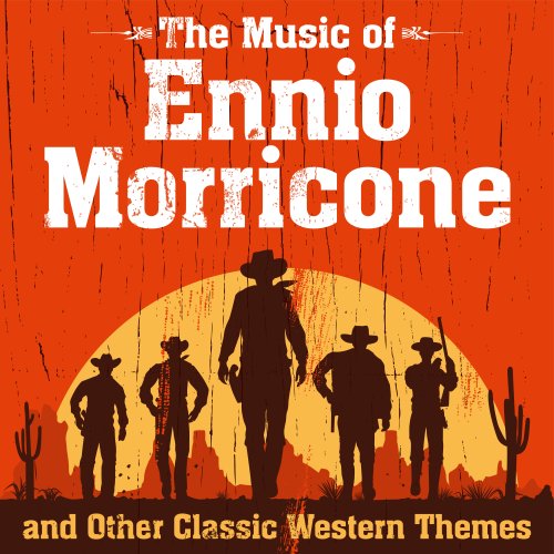 Various Artists - The Music of Ennio Morricone and Other Classic Western Themes (2020)