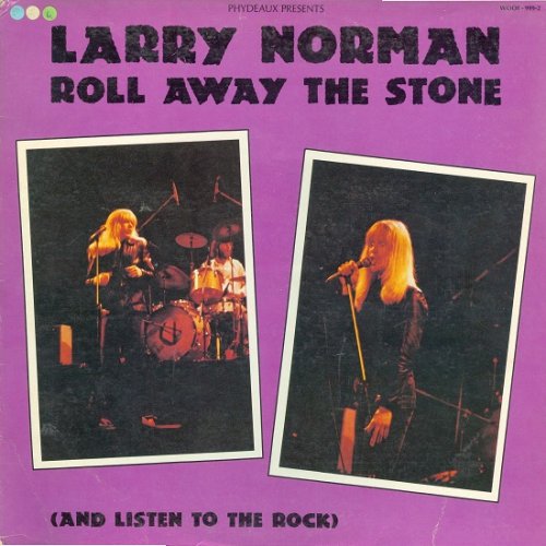 Larry Norman - Roll Away The Stone (And Listen To The Rock) (Reissue) (1980/2003)