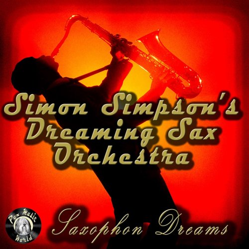 Simon Simpson's Dreaming Sax Orchestra - Saxophon Dreams (2014)
