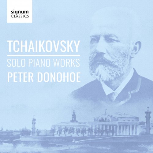 Peter Donohoe - Tchaikovsky: Solo Piano Works (2019) [CD-Rip]