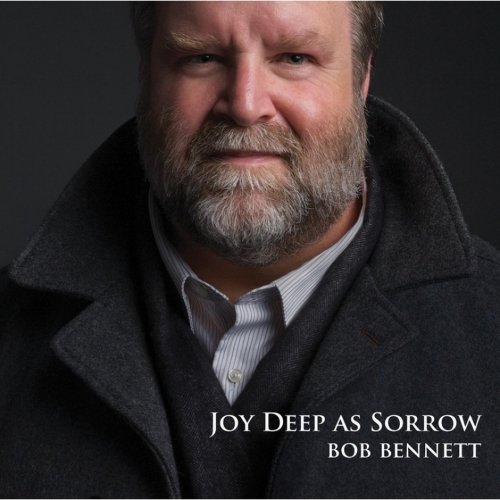 Bob Bennett - Joy Deep as Sorrow (2012)