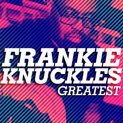 Frankie Knuckles - Greatest - Frankie Knuckles (2014)