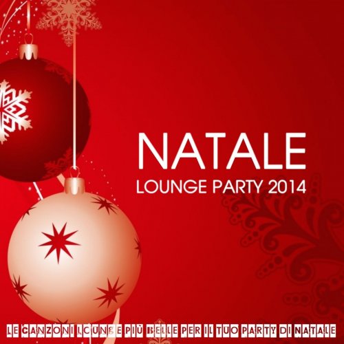 Natale Lounge Party 2014 (Le canzoni Lounge piu belle per il tuo party di Natale) (2014)