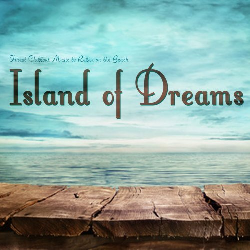 Island of Dreams (Finest Chillout Music to Relax on the Beach) (2014)